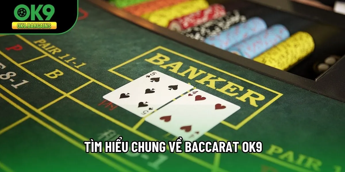 Tìm hiểu chung về baccarat OK9
