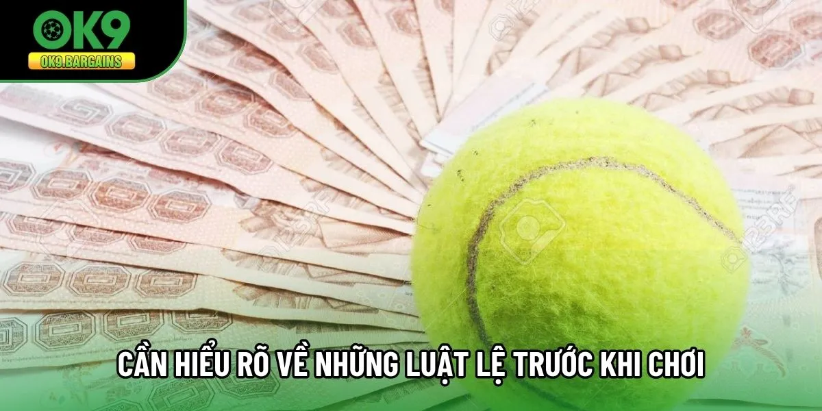 Cần hiểu rõ về những luật lệ trước khi chơi