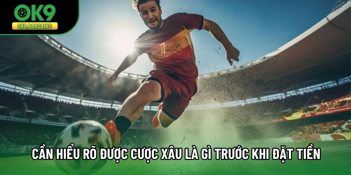 Cần hiểu rõ được cược xâu là gì trước khi đặt tiền