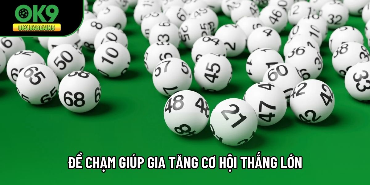 Đề chạm giúp gia tăng cơ hội thắng lớn