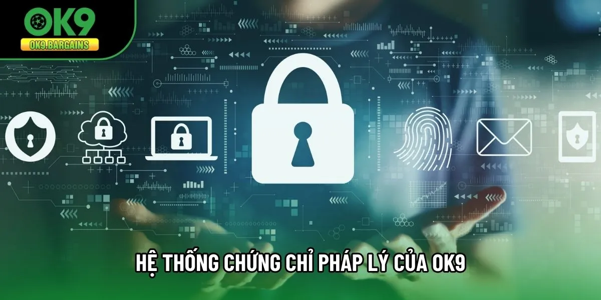 Hệ thống chứng chỉ pháp lý của OK9