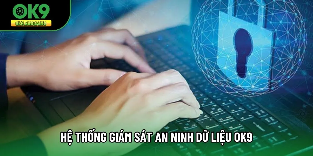 Hệ thống giám sát an ninh dữ liệu OK9