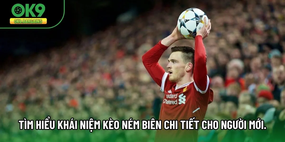 Tìm hiểu khái niệm Kèo Ném Biên chi tiết cho người mới