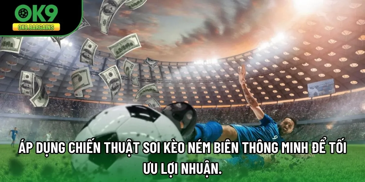Áp dụng chiến thuật soi Kèo Ném Biên thông minh để tối ưu lợi nhuận