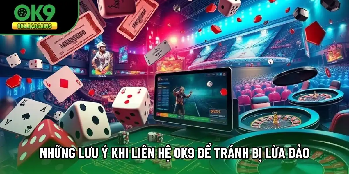 Những lưu ý khi liên hệ OK9 để tránh bị lừa đảo