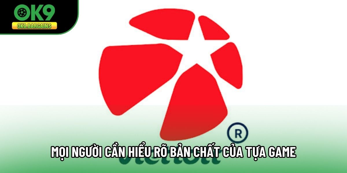 Mọi người cần hiểu rõ bản chất của tựa game
