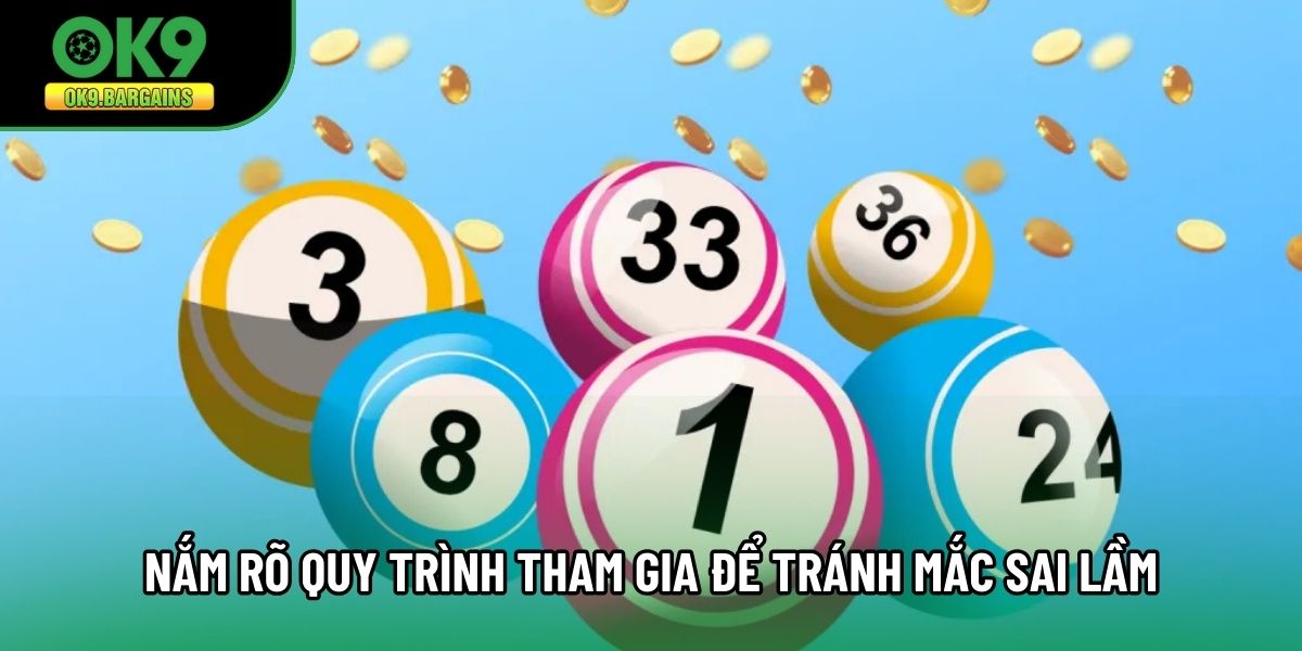Nắm rõ quy trình tham gia để tránh mắc sai lầm