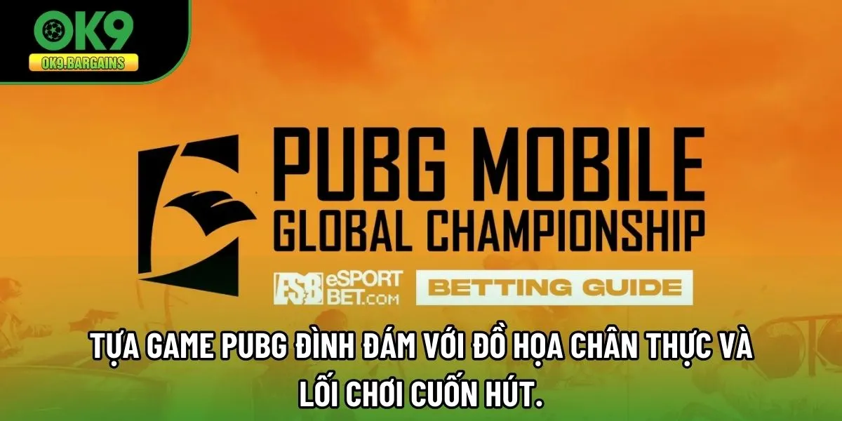 Tựa game Pubg đình đám với đồ họa chân thực và lối chơi cuốn hút