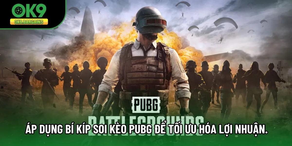 Áp dụng bí kíp soi kèo Pubg để tối ưu hóa lợi nhuận