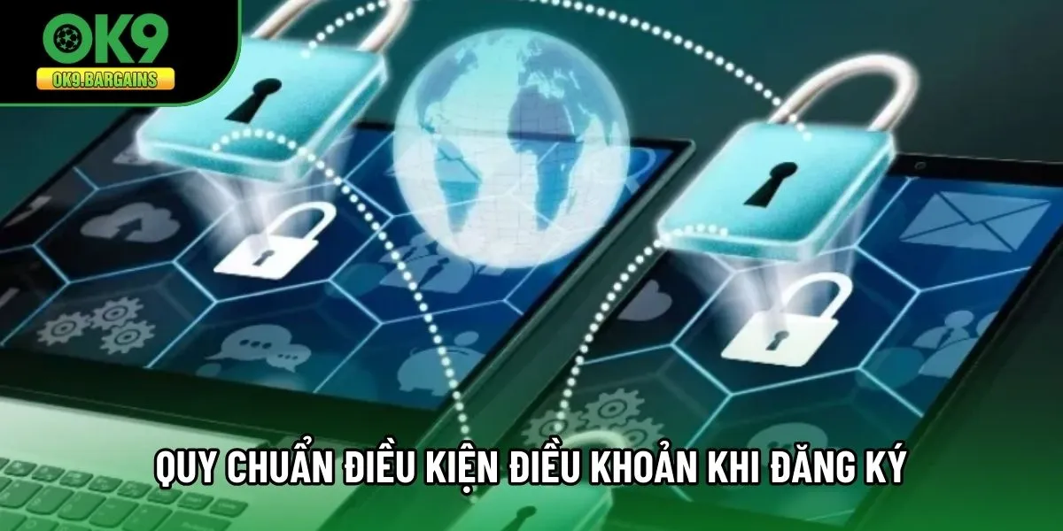 Quy chuẩn điều kiện điều khoản khi đăng ký