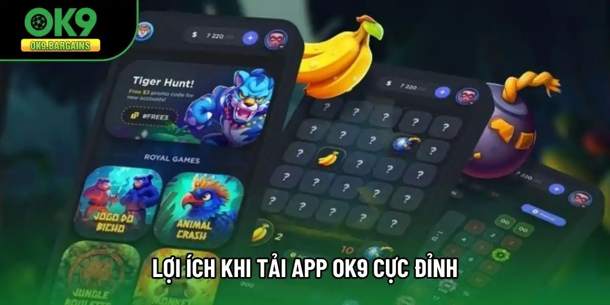 Lợi ích khi tải app OK9 cực đỉnh