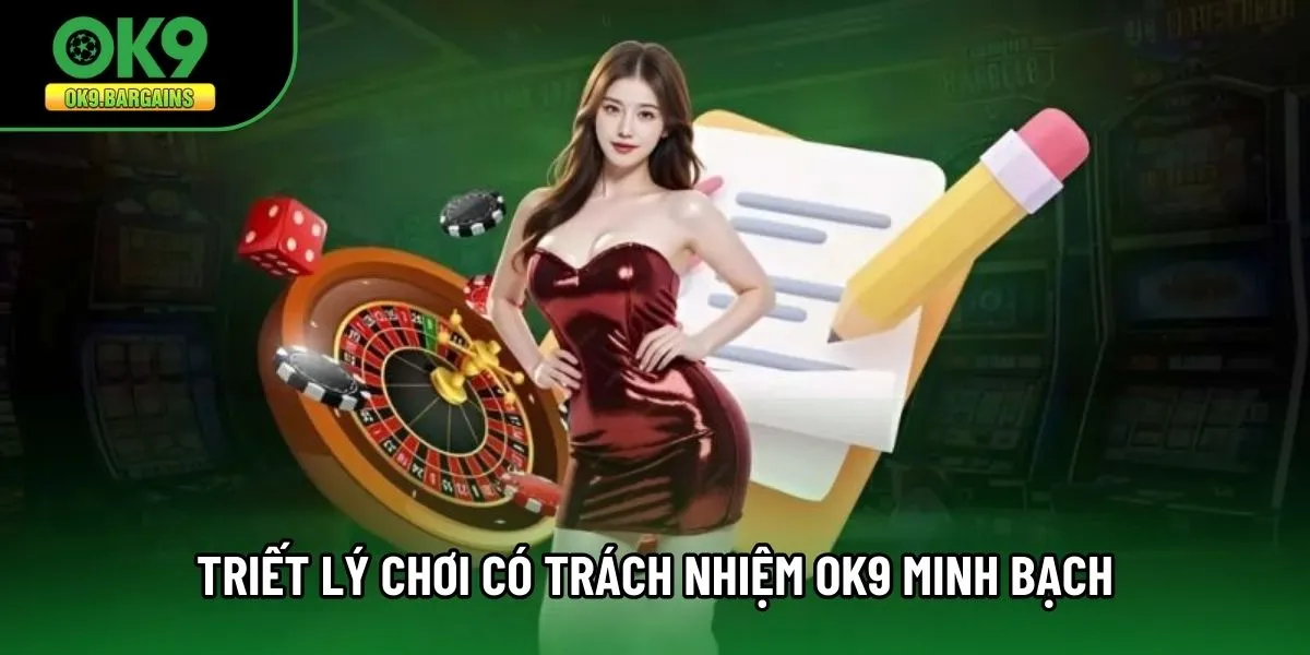 Triết lý chơi có trách nhiệm OK9 minh bạch