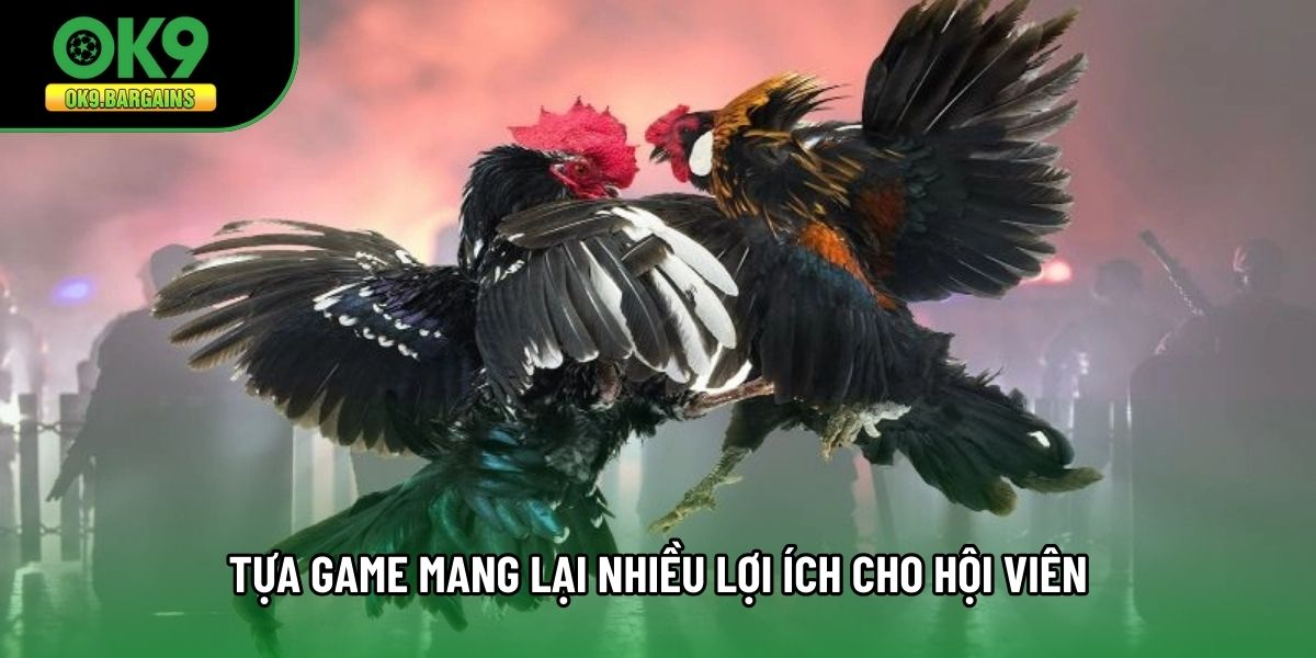 Tựa game mang lại nhiều lợi ích cho hội viên