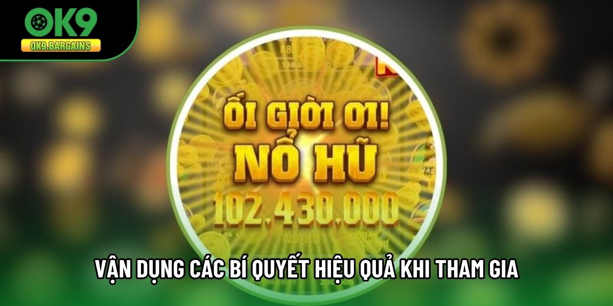 Vận dụng các bí quyết hiệu quả khi tham gia