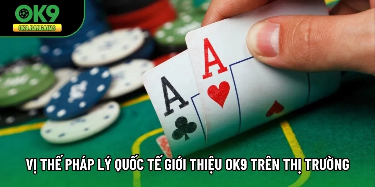 Vị thế pháp lý quốc tế giới thiệu OK9 trên thị trường