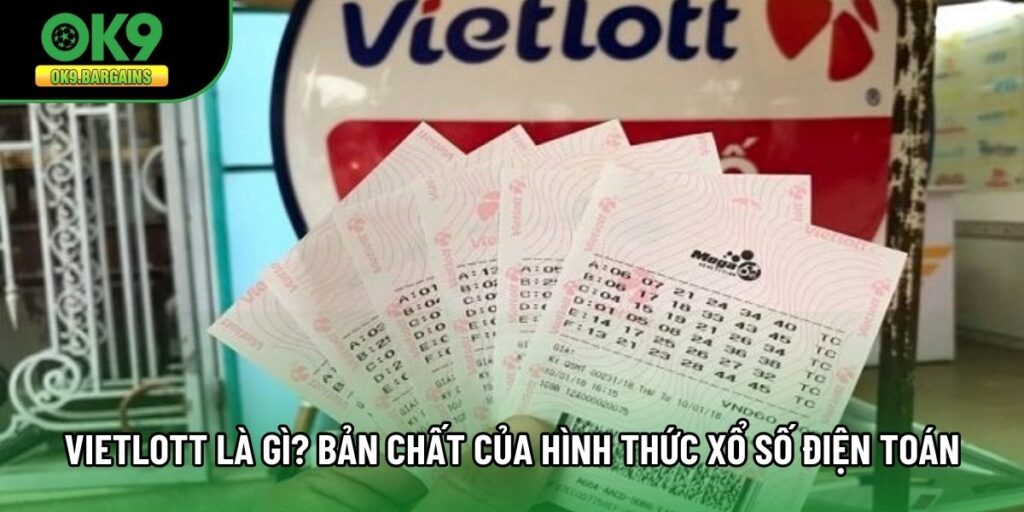 Vietlott Là Gì? Bản Chất Của Hình Thức Xổ Số Điện Toán