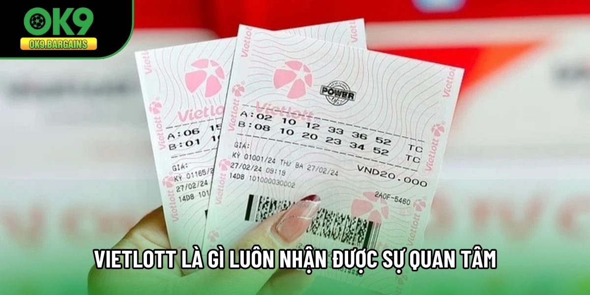Vietlott là gì luôn nhận được sự quan tâm